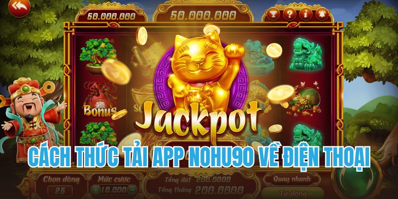 Tải App Nohu90 - An Toàn, Hiệu Quả Không Bị Gián Đoạn 4 Cách thức tải app Nohu90 về điện thoại